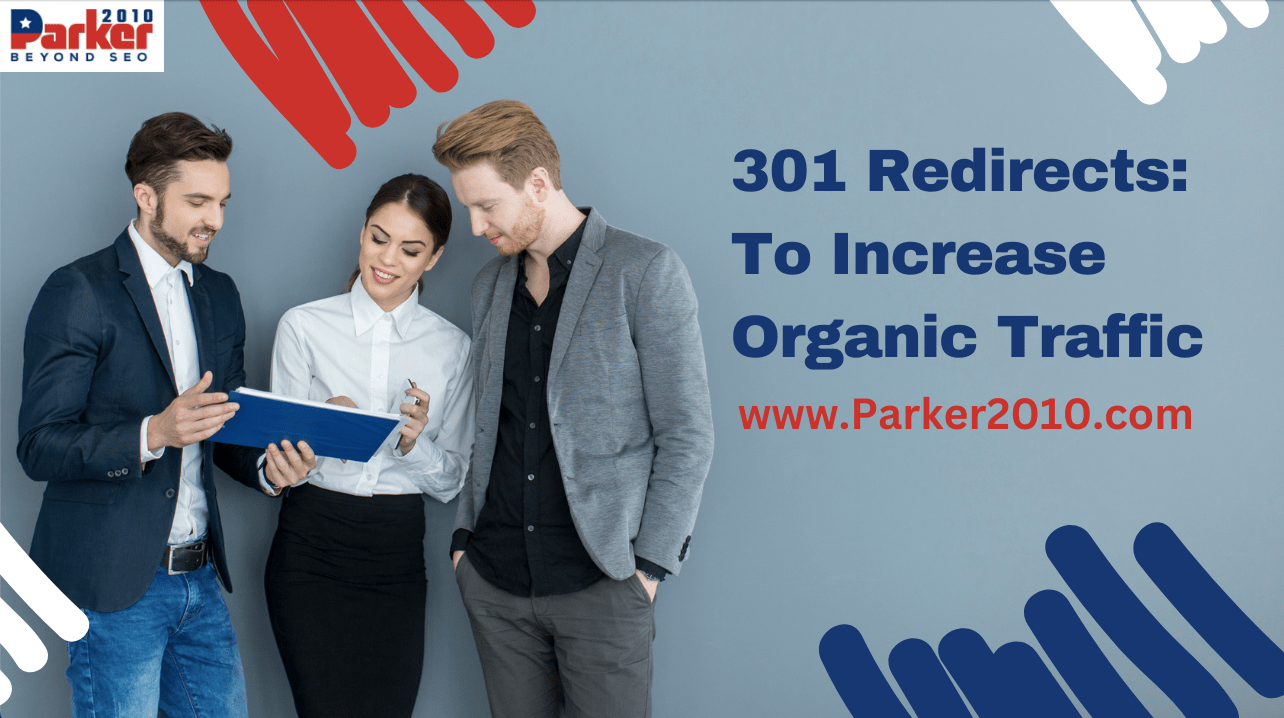 301 Redirects Redirecting for Increasing Organic Traffic Optimize Parker2010.com