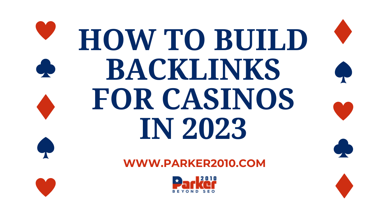 How to build backlinks for casinos in 2023-Parker2010