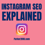 Instagram SEO Explained – How to Optimize An Instagram Account for Search Engines Parker2010
