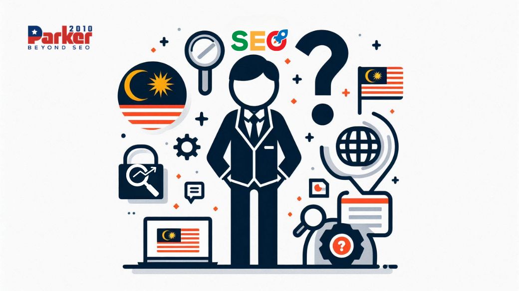 Why Parker2010 is the Premier SEO Agency for Malaysian Companies