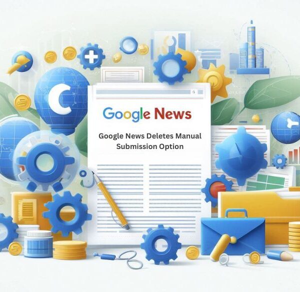 Google News Deletes Manual Submission Option_ Impact and Strategies for Publishers