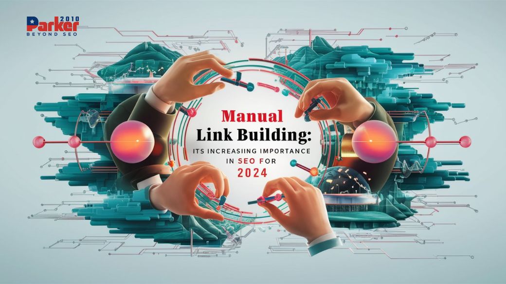 Manual Link Building Its Increasing Importance in SEO for 2024